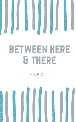 between here & there by Verdi