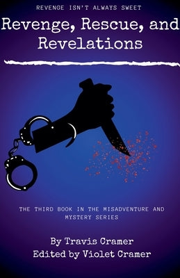 Revenge, Rescue, and Revelations by Cramer, Travis