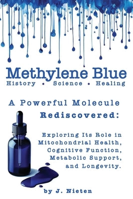 Methylene Blue: History, Science, and Health by Nieten, J.