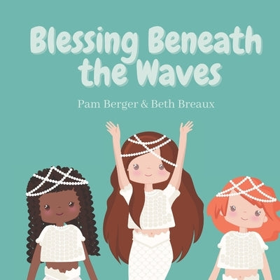 Blessing Beneath the Waves: A First Communion Children's Book by Breaux, Beth