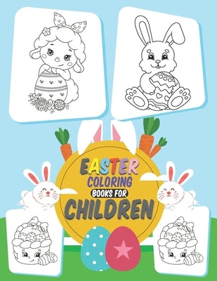 Easter Coloring Books For Children: Happy Easter Coloring Book for Boys and Girls, Easter Egg Coloring Book For Toddlers 80 Pages Book, Happy Easter A by Journals, Easter Coloring