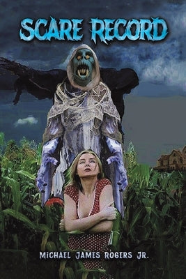 Scare Record by Rogers, Michael James, Jr.