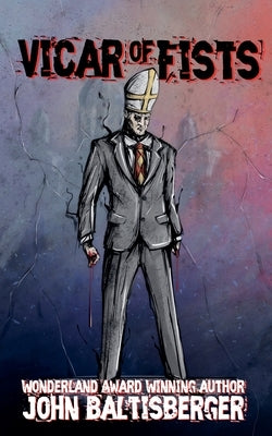 Vicar of Fists by Baltisberger, John
