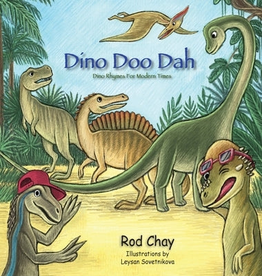 Dino Doo Dah: Dino Rhymes For Modern Times by Chay, Rod