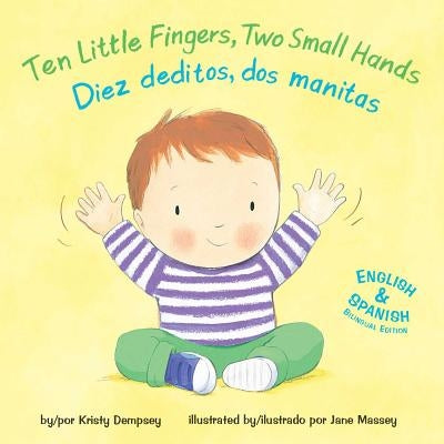 Ten Little Fingers, Two Small Hands/Diez Deditos, Dos Manita by Dempsey, Kristy