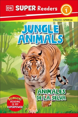 DK Super Readers Level 1 Spanish Bilingual Jungle Animals - Animales de la Selva by DK