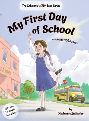 My First Day of School: a tale with yoga poses by Stefansky, Nechamie