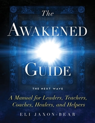 The Awakened Guide by Jaxon-Bear, Eli