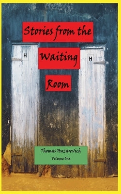 Stories from the Waiting Room by Huzarevich, Thomas