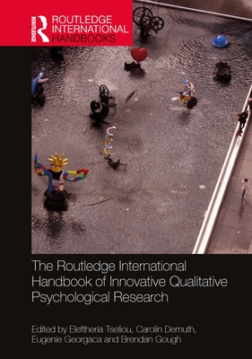 The Routledge International Handbook of Innovative Qualitative Psychological Research by Tseliou, Eleftheria