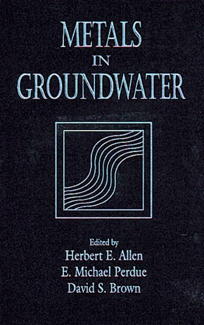 Metals in Groundwater by Allen, Herbert E.