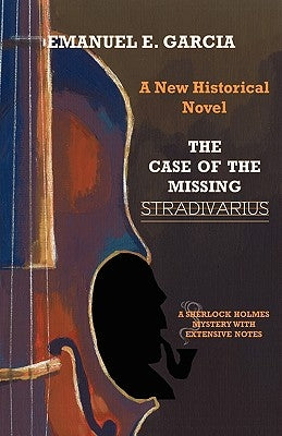 The Case of the Missing Stradivarius by Garcia, Emanuel E.