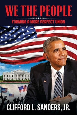 We The People: Forming a More Perfect Union by Sanders, Clifford