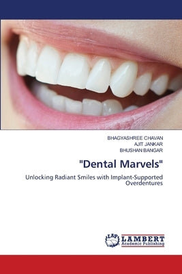"Dental Marvels" by Chavan, Bhagyashree