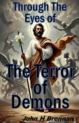 Through the Eyes of the Terror of Demons by Brennan, John H.