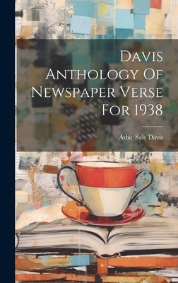 Davis Anthology Of Newspaper Verse For 1938 by Davis, Athie Sale