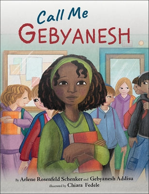 Call Me Gebyanesh by Schenker, Arlene Rosenfeld
