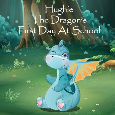 Hughie The Dragon's First Day at School by Riaz, Talha