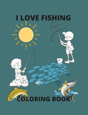 I Love Fishing: A Coloring Book by Gates, Gwen