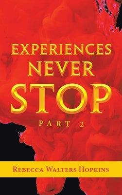 Experiences Never Stop: Part 2 by Hopkins, Rebecca Walters