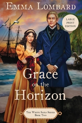 Grace on the Horizon (The White Sails Series Book 2) by Lombard, Emma