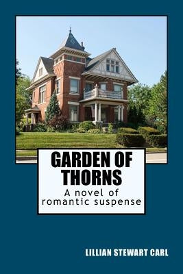 Garden of Thorns: A novel of romantic suspense by Carl, Lillian Stewart