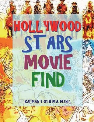 Hollywood Stars Movie Find: 132 Entertaining & Engaging Film Title Search Puzzles by Toth M. a. M. Phil, Kalman