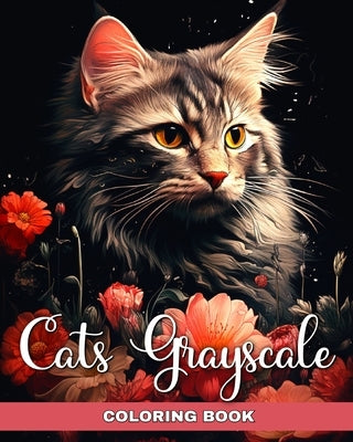 Cats Grayscale Coloring Book: Realistic Cat Coloring Book for Adults and Teens by Peay, Regina