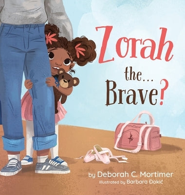 Zorah the...Brave? by Mortimer, Deborah C.