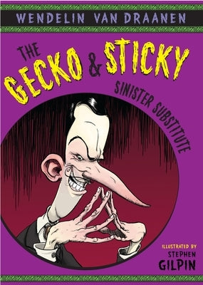 The Gecko and Sticky: Sinister Substitute by Van Draanen, Wendelin