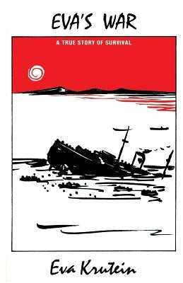 Eva's War: A True Story of Survival by Eva, Krutein