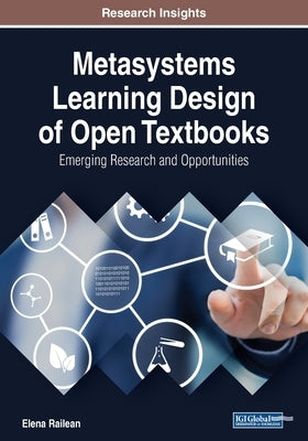 Metasystems Learning Design of Open Textbooks: Emerging Research and Opportunities by Railean, Elena