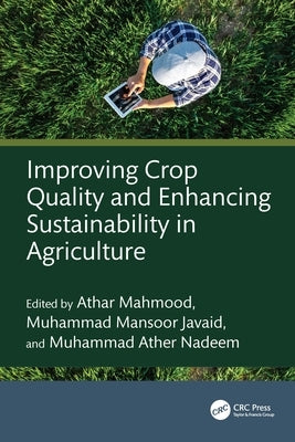 Improving Crop Quality and Enhancing Sustainability in Agriculture by Mahmood, Athar