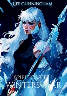 Winters' War: Spirit Caster Book 1 by Cunningham, Life