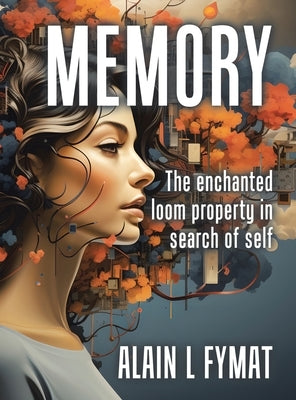 Memory: The enchanted loom property in search of self by Fymat, Alain L.
