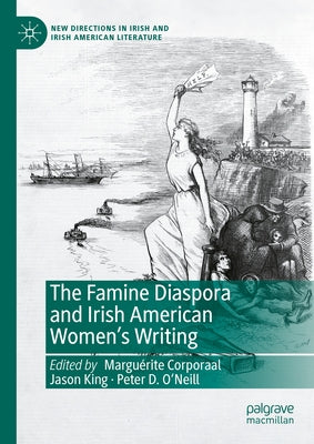 The Famine Diaspora and Irish American Women's Writing by Corporaal, Marguérite