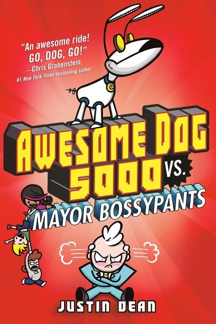 Awesome Dog 5000 vs. Mayor Bossypants (Book 2) by Dean, Justin