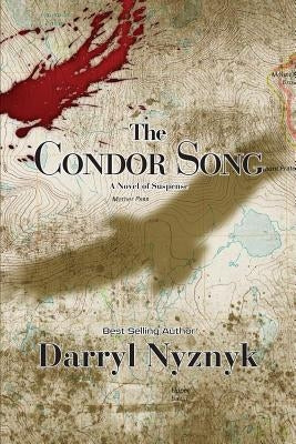 The Condor Song: A Novel of Suspense by Nyznyk, Darryl