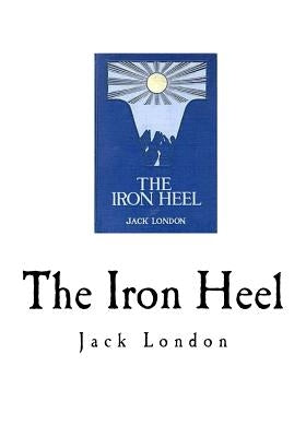 The Iron Heel by London, Jack