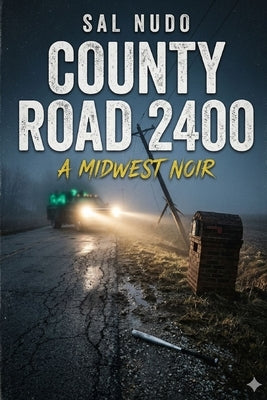 County Road 2400: A Midwest Noir by Nudo, Sal