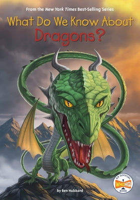 What Do We Know about Dragons? by Hubbard, Ben