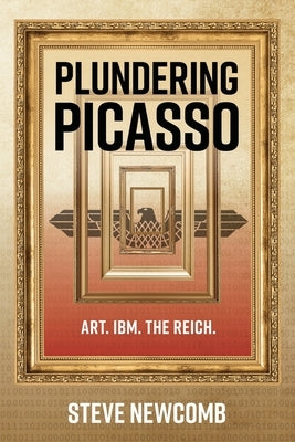 Plundering Picasso by Newcomb, Steve