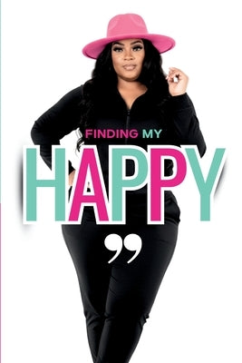 Finding My Happy by Green-Hood, Tiffany A.