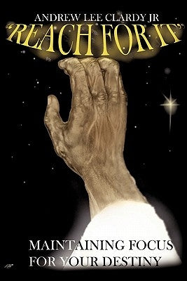 Reach For It! by Clardy, Andrew Lee, Jr.