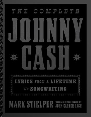 The Complete Johnny Cash: Lyrics from a Lifetime of Songwriting by Cash, Johnny
