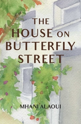The House on Butterfly Street by Alaoui, Mhani
