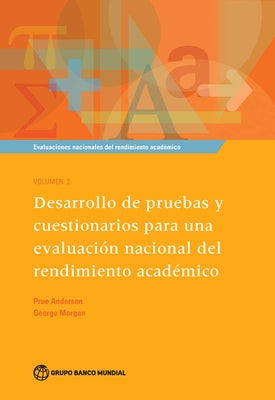Evaluaciones Nacionales del Rendimiento Académico Volumen 2: Desarrollo de Pruebas Y Cuestionarios Para Una Evaluación Nacional del Rendimiento Académ by Anderson, Prue
