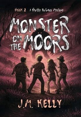 Monster on the Moors by Kelly, J. M.