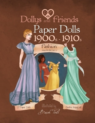 Dollys and Friends paper dolls: 1900s - 1910s Fashion Wardrobe No: 1 by Friends, Dollys and