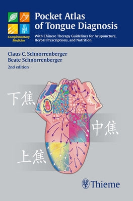 Pocket Atlas of Tongue Diagnosis: With Chinese Therapy Guidelines for Acupuncture, Herbal Prescriptions, and Nutri by Schnorrenberger, Claus C.